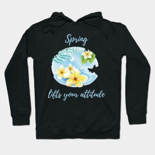 Spring lifts yuor attitude Hoodie